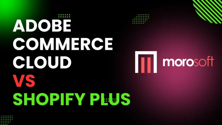 Adobe Commerce Cloud vs. Shopify Plus: A Comprehensive Comparison