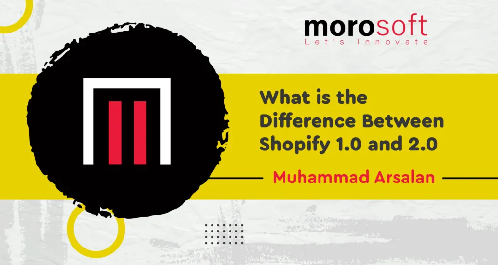 What is the Difference Between Shopify 1.0 and 2.0